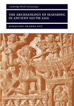 The Archaeology of Seafaring in Ancient South Asia