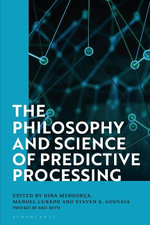 The Philosophy and Science of Predictive Processing The Philosophy and Science of Predictive Processing