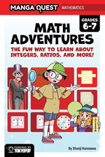 Manga Quest Mathematics: Math Adventures with Integers, Ratios, and More!
