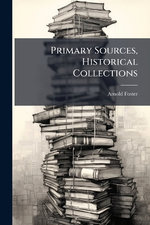 Primary Sources, Historical Collections