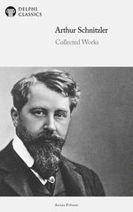 Delphi Collected Works of Arthur Schnitzler Illustrated