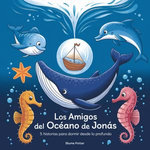 Los Amigos Del Océano De Jonás: 5 Historias Para Dormir Desde Lo Profundo