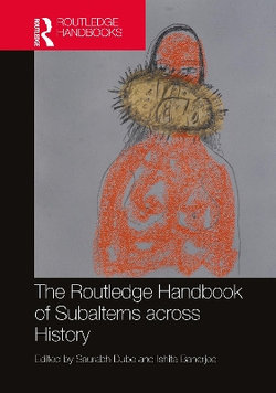 The Routledge Handbook of Subalterns across History The Routledge Handbook of Subalterns across History