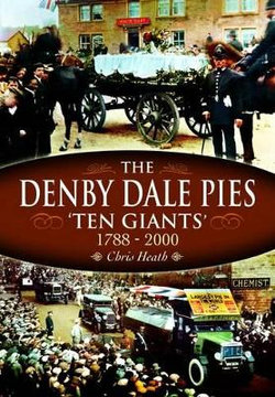 Denby Dale Pies: Ten Giants 1788 - 2000