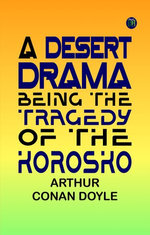 A Desert Drama: Being The Tragedy Of The "Korosko"