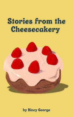 Stories from the Cheesecakery (Volume 1)