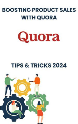 Boosting Product Sales with Quora in 2024 : strategies tips, and Tricks