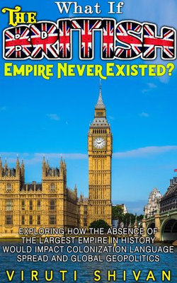 What If The British Empire Never Existed?