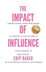 The Impact of Influence Volume 3: Ladies Using Their Influence To Create a Life of Impact