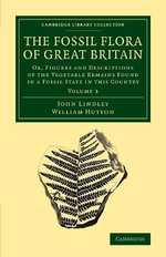 The Fossil Flora of Great Britain The Fossil Flora of Great Britain