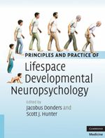 Principles and Practice of Lifespan Developmental Neuropsychology