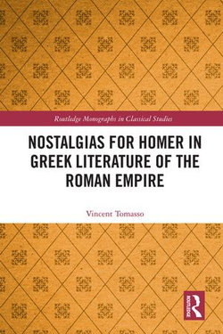 Nostalgias for Homer in Greek Literature of the Roman Empire