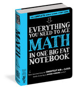 Everything You Need to Ace Math in One Big Fat Notebook