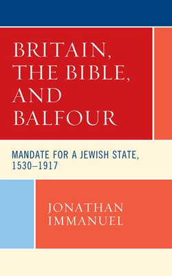Britain, the Bible, and Balfour Britain, the Bible, and Balfour
