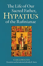 The Life of Our Sacred Father, Hypatius of the Rufinianae