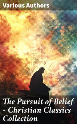 The Pursuit of Belief - Christian Classics Collection