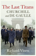 The Last Titans: Churchill and de Gaulle The Last Titans: Churchill and de Gaulle
