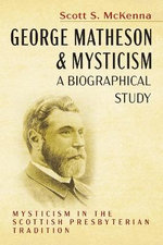 George Matheson and Mysticism--A Biographical Study