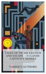 Tales of Incarceration and Escape – 3 Classic Captivity Novels