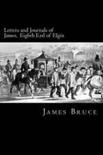 Letters and Journals of James, Eighth Earl of Elgin