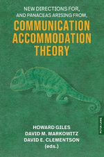 New Directions For, and Panaceas Arising From, Communication Accommodation Theory