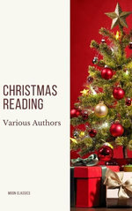 Christmas Reading: 400 Christmas Novels Stories Poems Carols  Legends (Illustrated Edition)