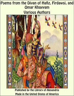 Poems from the Divan of Hafiz, Firdawsi, and Omar Khayyam