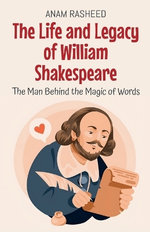 The Life and Legacy of William Shakespeare