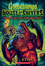 One Night at Camp Bigfoot (Goosebumps House of Shivers #6)