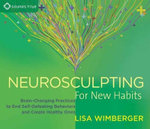 Neurosculpting for New Habits Neurosculpting for New Habits