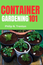 CONTAINER GARDENING 101