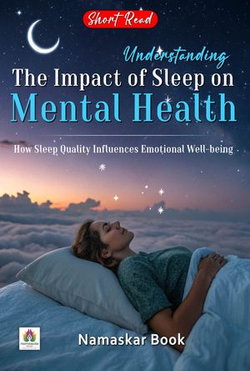 Understanding the Impact of Sleep on Mental Health How Sleep Quality Influences Emotional Well-being