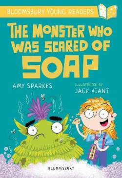 The Monster Who Was Scared of Soap: a Bloomsbury Young Reader