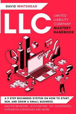 LLC (Limited Liability Company) Mastery Handbook LLC (Limited Liability Company) Mastery Handbook