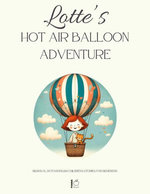 Lotte’s Hot Air Balloon Adventure: Bilingual Dutch-English Children’s Stories for Beginners