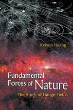 Fundamental Forces Of Nature: The Story Of Gauge Fields Fundamental Forces Of Nature: The Story Of Gauge Fields