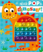 Never Pop a Dinosaur! Never Pop a Dinosaur!