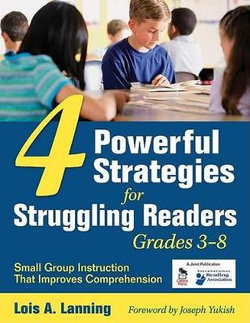 Four Powerful Strategies for Struggling Readers, Grades 3-8 Four Powerful Strategies for Struggling Readers, Grades 3-8