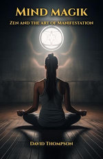 Mind Magik: Zen and the Art of Magik