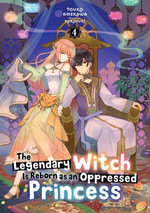 The Legendary Witch Is Reborn as an Oppressed Princess: Volume 4