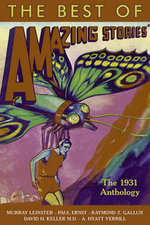 The Best of Amazing Stories—The 1931 Anthology The Best of Amazing Stories—The 1931 Anthology