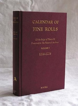 Calendar of the Fine Rolls of the Reign of Henry III [1216-1248]. I: 1216-1224