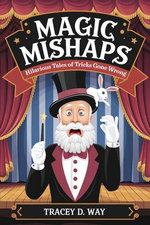 Magic Mishaps: Hilarious Tales of Tricks Gone Wrong