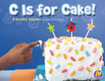 C Is for Cake!