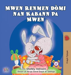 I Love to Sleep in My Own Bed (Haitian Creole Children's Book)