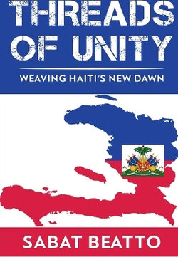 Threads of Unity Weaving Haiti's New Dawn Threads of Unity Weaving Haiti's New Dawn