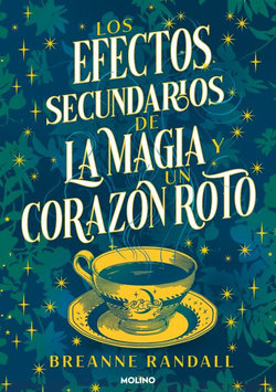Los Efectos Secundarios de la Magia y un Corazón Roto / the Unfortunate Effects of Heartbreak and Magic