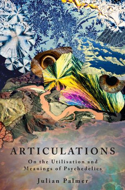 Articulations: On The Utilisation and Meaning of Psychedelics