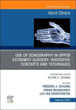 Use of Sonography in Hand/Upper Extremity Surgery - Innovative Concepts and Techniques, An Issue of Hand Clinics: Volume 38-1
