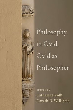 Philosophy in Ovid, Ovid as Philosopher Philosophy in Ovid, Ovid as Philosopher